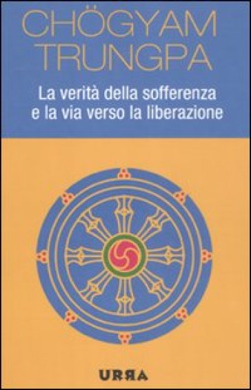 La verità della sofferenza e la via verso la liberazione