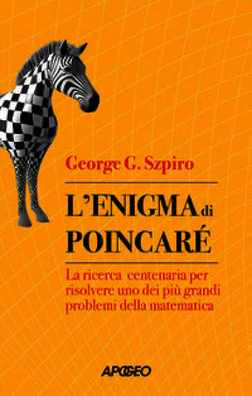 L'enigma di Poincaré. La ricerca centenaria per risolvere uno dei più grandi problemi della matematica