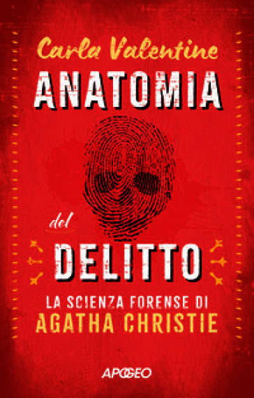 Anatomia del delitto. La scienza forense di Agatha Christie