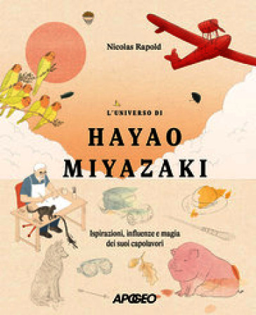 L'universo di Hayao Miyazaki. Ispirazioni, influenze e magia dei suoi capolavori