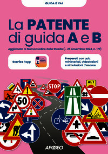 La patente di guida A e B. Aggiornato al Nuovo Codice della Strada (L. 25 novembre 2024, n. 177)