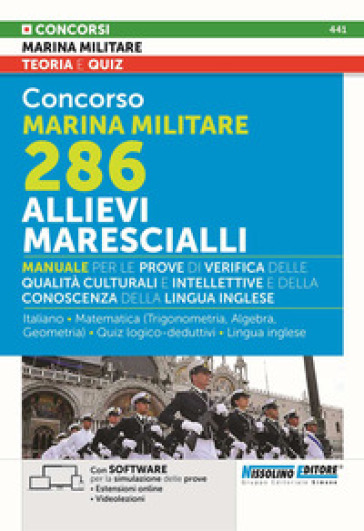 Concorso Marina militare 286 allievi marescialli. Manuale per le prove di verifica delle qualità culturali e intellettive e della conoscenza della lingua inglese. Con estensioni online. Con software per la simulazione delle prove. Con videolezioni