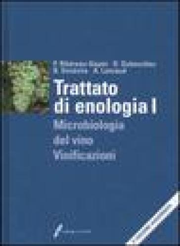 Trattato di enologia. Ediz. illustrata. Vol. 1: Microbiologia del vino e vinificazioni