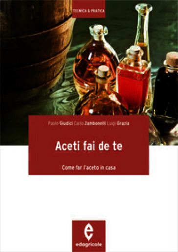 Aceti fai da te. Come far l'aceto in casa