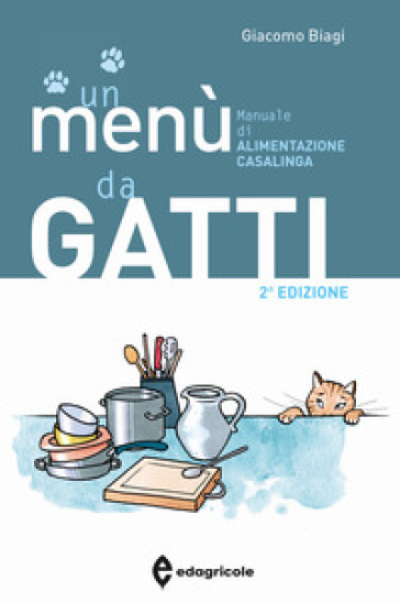 Un menù da gatti. Manuale di alimentazione casalinga
