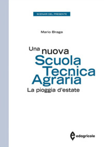 Una nuova scuola tecnica agraria. La pioggia d'estate