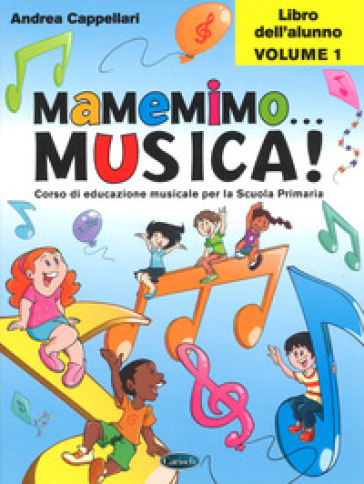 Mamemimo... musica! Corso di educazione musicale per la Scuola primaria. Libro dell'alunno. Vol. 1