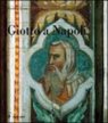 Giotto a Napoli. Ediz. illustrata