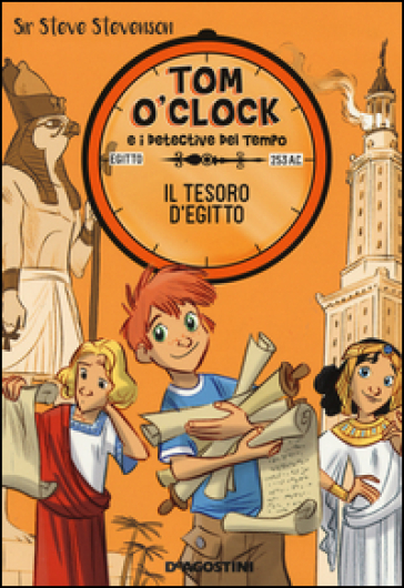 Il tesoro d'Egitto. Tom O'Clock e i detective del tempo. Ediz. illustrata. Vol. 5