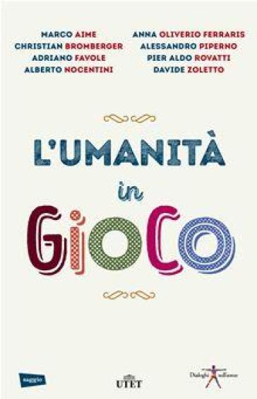 L'umanità in gioco. Con Contenuto digitale (fornito elettronicamente)