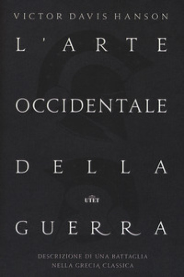 L'arte occidentale della guerra. Descrizione di una battaglia nella Grecia classica. Con Contenuto digitale (fornito elettronicamente)