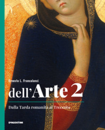 Dell'arte. Ediz. quinquennale. Per le Scuole superiori. Con e-book. Con espansione online. Vol. 2: Dalla tarda romanità al Trecento