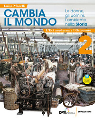 Cambia Il Mondo. Le Donne, Gli Uomini, L'ambiente Nella Storia. Con Quaderno Competenze. Per La Scuola Media. Con E-Book. Con Easy E-Book. Con Espansione Online. L' Età Moderna E Ottocento (Vol. 2)