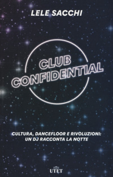Club confidential. Cultura, dancefloor e rivoluzioni: un dj racconta la notte. Con ebook