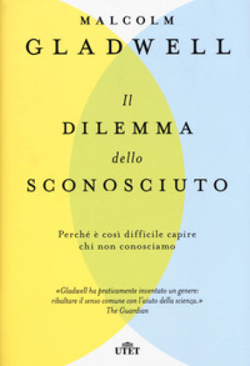 Il dilemma dello sconosciuto. Perché è così difficile capire chi non conosciamo