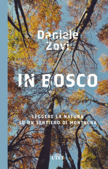 IN BOSCO. LEGGERE LA NATURA SU UN SENTIE
