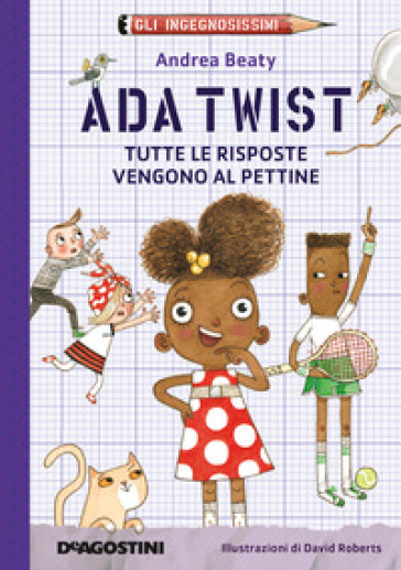 Ada Twist. Tutte Le Risposte Vengono Al Pettine. Gli Ingegnosissimi. Nuova Ediz.. Vol. 1