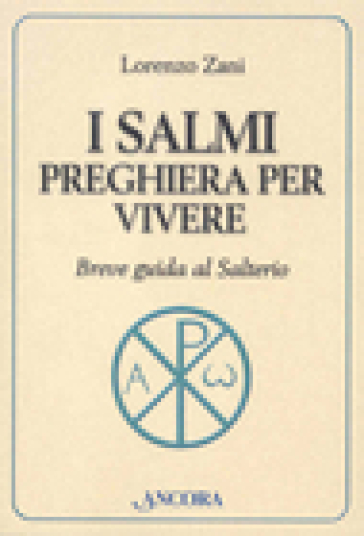 I salmi preghiera per vivere. Breve guida al salterio