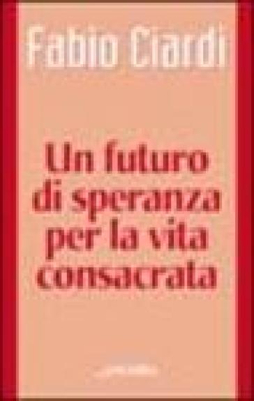 Un futuro di speranza per la vita consacrata