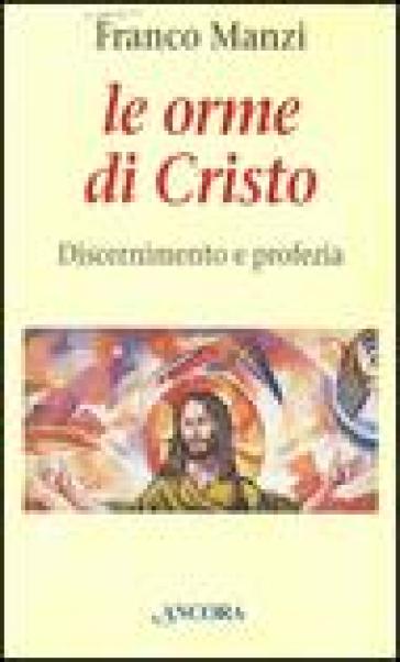 Le orme di Cristo. Discernimento e profezia