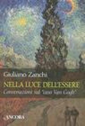 Nella luce dell'essere. Conversazioni sul «caso Van Gogh»