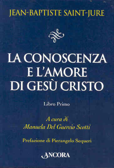La conoscenza e l'amore di Gesù Cristo. Vol. 1