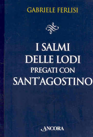 I salmi delle Lodi pregati con sant'Agostino