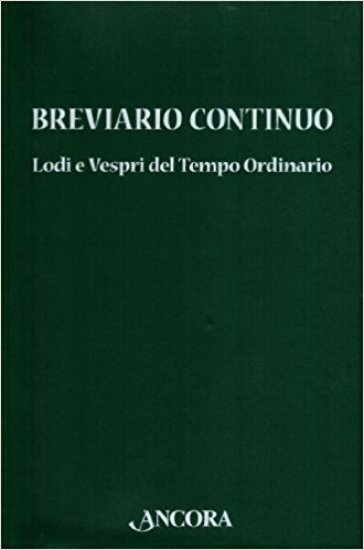 Breviario continuo. Lodi e Vespri del tempo ordinario