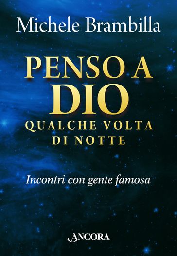 Penso a Dio qualche volta di notte. Incontri con gente famosa