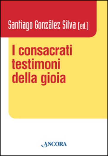 I consacrati testimoni della gioia