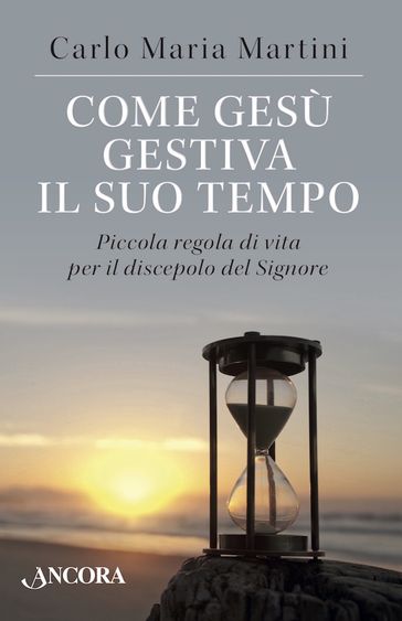 Come Gesù gestiva il suo tempo