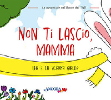 Non Ti Lascio, Mamma. Lea E La Sciarpa Gialla