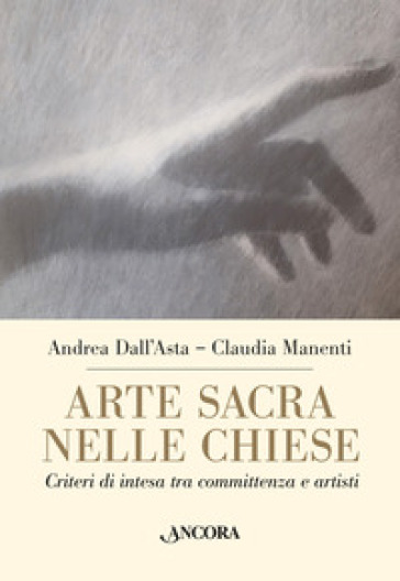 Arte sacra nelle chiese. Criteri di intesa tra committenza e artisti