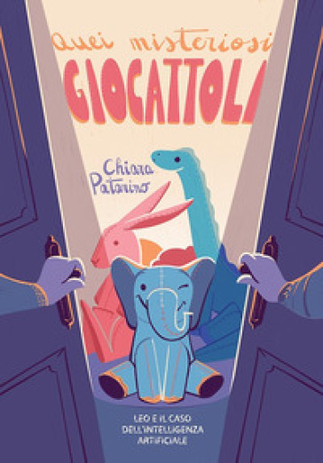Quei misteriosi giocattoli. Leo e il caso dell'intelligenza artificiale. Ediz. illustrata