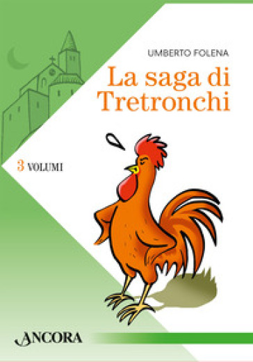 La saga di Tretronchi. Vol. 1-3: La notte in cui Carletto non cantò-Ritorno a Tretronchi-La Compagnia dei Giacomini
