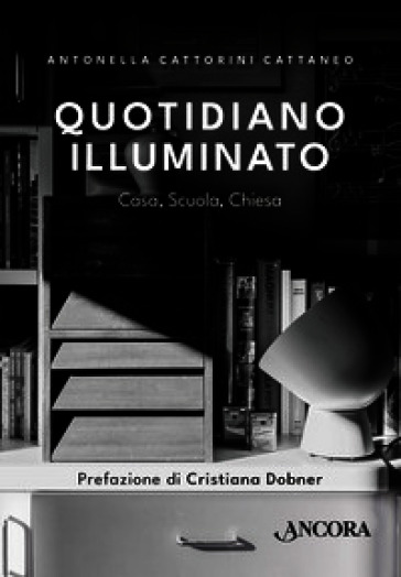 Quotidiano illuminato. Casa, scuola, chiesa