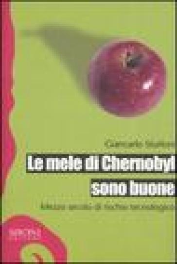 Le mele di Chernobyl sono buone. Mezzo secolo di rischio tecnologico