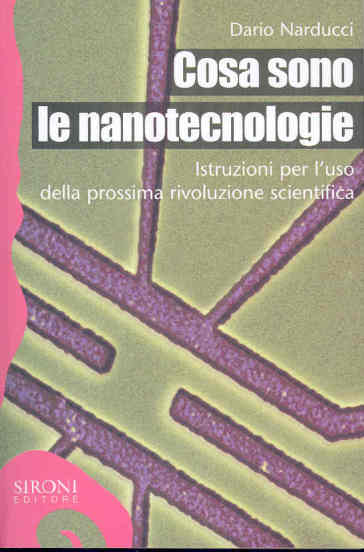 Cosa sono le nanotecnologie. Istruzioni per l'uso della prossima rivoluzione scientifica