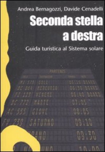 Seconda stella a destra. Guida turistica al sistema solare. Ediz. illustrata