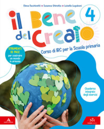 Il bene del creato. Corso di IRC. Con Quaderno della creatività. Per la Scuola elementare. Con e-book. Con vangelo online. Vol. 4-5
