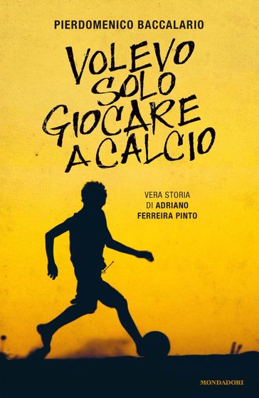 Volevo solo giocare a calcio