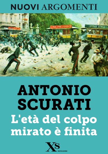 L'età del colpo mirato è finita (XS Mondadori)