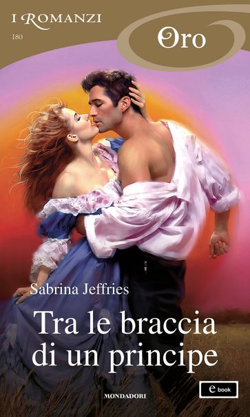 Tra le braccia di un principe (I Romanzi Oro)