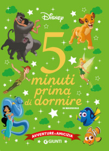 Avventure e amicizia. Disney. 5 minuti prima di dormire. In maiuscolo. Ediz. a colori