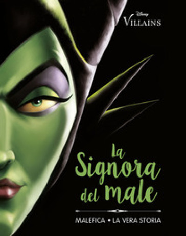 La Signora Del Male. Malefica. La Vera Storia