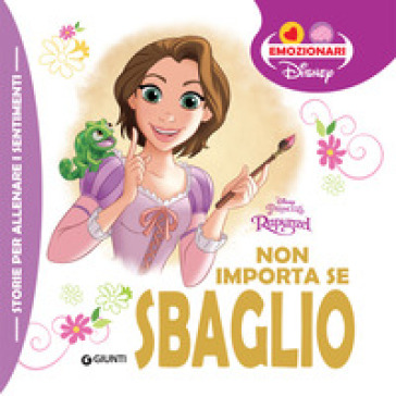 Non importa se sbaglio. Rapunzel. Ediz. a colori