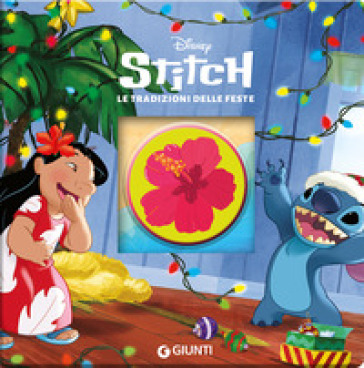 Le tradizioni delle feste. Stitch. Ediz. a colori