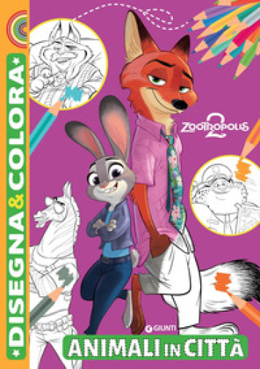 ANIMALI IN CITT&Agrave;. ZOOTROPOLIS 2. DISEGNA