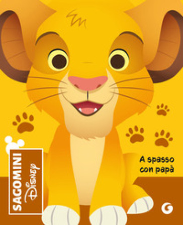 A spasso con papà. Il re leone. Sagomini. Ediz. a colori