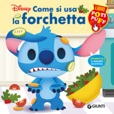 Come si usa la forchetta. Stitch. Libro poti puff. Ediz. a colori